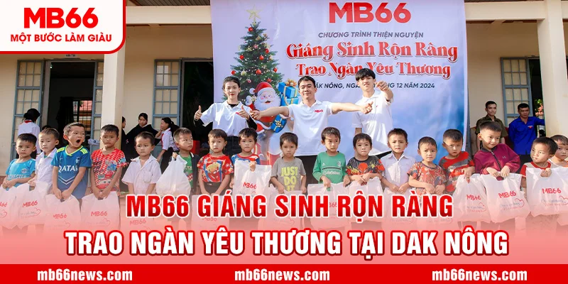 MB66 - Giáng Sinh Rộn Ràng Trao Ngàn Yêu Thương Tại Đắk Nông