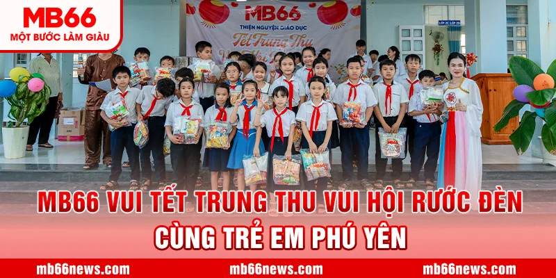 🎉MB66 VUI TẾT TRUNG THU - VUI HỘI RƯỚC ĐÈN CÙNG TRẺ EM PHÚ YÊN 🎉