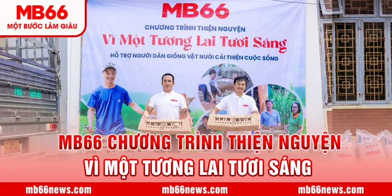 ❤️ MB66 - Chương Trình Thiện Nguyện “Vì Một Tương Lai Tươi Sáng” ❤️