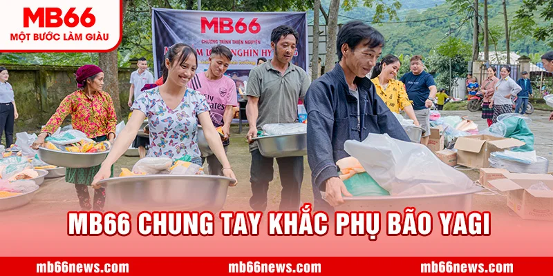 ❤️ MB66 Chung Tay Khắc Phục Thiệt Hại Hậu Quả Cơn Bão Yagi “Một Tấm Lòng Ngàn Hy Vọng” ❤️