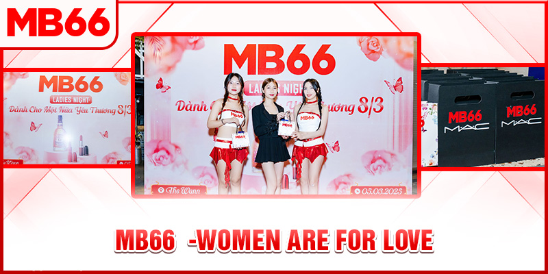 Lễ Hội MB66 – Women Are For Love: Tôn Vinh Phụ Nữ Việt
