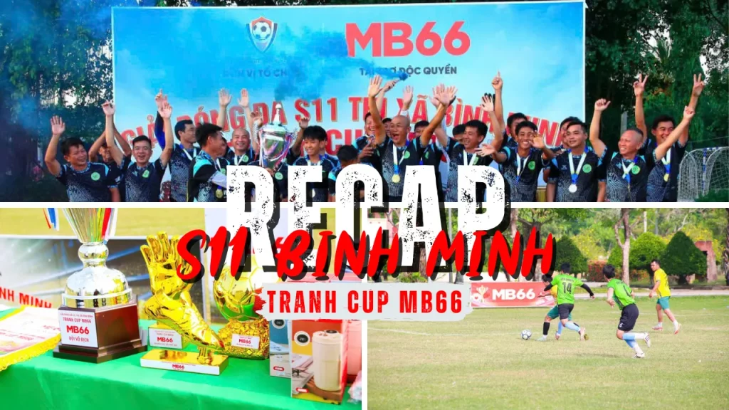 Giải Bóng Đá S11 Thị Xã Bình Minh Tranh Cup MB66 - Vinh Danh Nhà Vô Địch Mới